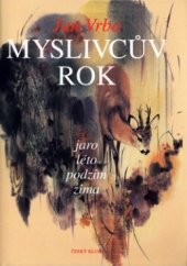 kniha Myslivcův rok jaro, léto, podzim, zima, Český klub 1997