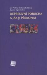 kniha Depresivní porucha a jak ji překonat, Galén 2010