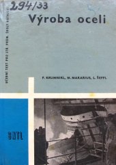 kniha Výroba oceli Učeb. text pro stř. prům. školy hutnické, odb. učiliště a pomůcka zaměstnancům v ocelárnách, SNTL 1964