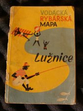 kniha Vodácká a rybářská mapa Lužnice Měřítko 1 : 30000, Kartografické nakladatelství 1970