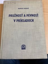 kniha Pružnosť a pevnosť v príkladoch  Učebná pomôcka pre poslucháčov vys. škôl techn. i študentov odb. škôl, SVTL 1958