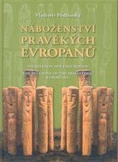 kniha Náboženství pravěkých Evropanů = Die Religion der Ureuropäer = The religions of the prehistoric Europeans, Masarykova univerzita 2006