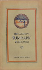 kniha Obec a panství Šumbark ve Slezsku obrázek doby minulé a přítomné, [Adolf Sobek] 1925