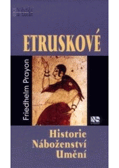 kniha Etruskové dějiny, náboženství, umění, NS Svoboda 2002