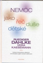 kniha Nemoc jako řeč dětské duše výklad a interpretace dětských chorobopisů a jejich celostní ošetřování, Fontána 2011