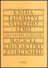 kniha Kniha tajemství velikého šému dodatek ke kabalistickému zasvěcení : první kniha kabalistických schémat, Horus 1998