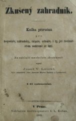 kniha Zkušený zahradník kniha příručná pro hospodáře, zahradníky, štěpaře, zelináře, i ty, jež rostlinářstvím soukromě se baví, I.L. Kober 1863