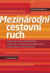 kniha Mezinárodní cestovní ruch analýza pozice turismu ve světové ekonomice, význam turismu v mezinárodních ekonomických vztazích, evropská integrace a mezinárodní turismus, Grada 2011