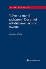 kniha Právo na rovné zacházení Deset let antidiskriminačního zákona, Wolters Kluwer 2025