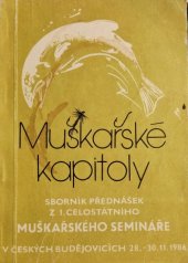 kniha Muškařské kapitoly sborník referátů z I. celostátního muškařského semináře, České Budějovice, 28.-30.11.1986, Krajský výbor ČRS 1986