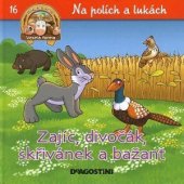 kniha Na polích a lukách 16. Zajíc, divočák, skřivánek a bažant, De Agostini 2012