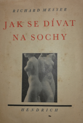 kniha Jak se dívat na sochy, Bohuslav Hendrich 1946