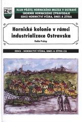 kniha Hornické kolonie v rámci industrializace Ostravska vstupní pojednání, Klub přátel Hornického muzea 2007