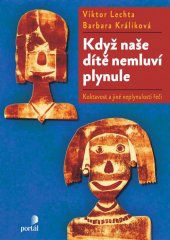 kniha Když naše dítě nemluví plynule koktavost a jiné neplynulosti řeči, Portál 2011