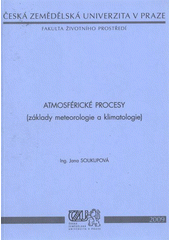 kniha Atmosférické procesy (základy meteorologie a klimatologie), Česká zemědělská univerzita 2009