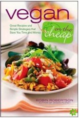 kniha Vegan on the Cheap Great Recipes and Simple Strategies that Save You time and Money, Houghton Mifflin Harcourt 2010