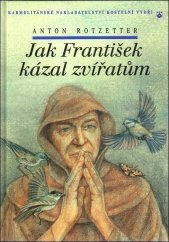 kniha Jak František kázal zvířatům, Karmelitánské nakladatelství 1997