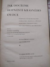 kniha Jak docílit hojnosti krásného ovoce  Praktický návod pro rolníky,zahradníky,majitele a přátele ovocného stromoví vůbec též jako pomůcka pro přednášky, Josef Vaněk 1929