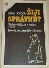 kniha Žiji správně? rizikové faktory v našem životě : metoda autogenního tréninku, Avicenum 1988