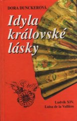 kniha Idyla královské lásky [Ludvík XIV. , Luisa de la Vallière], Mht 1994