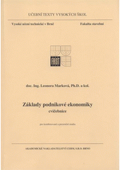 kniha Základy podnikové ekonomiky cvičebnice : pro kombinované a prezenční studiu[m], Akademické nakladatelství CERM 2008