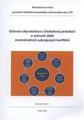 kniha Ochrana obyvatelstva a Dodatkový protokol I o ochraně obětí mezinárodních ozbrojených konfliktů, Ministerstvo vnitra, generální ředitelství Hasičského záchranného sboru ČR 2010