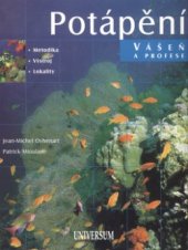 kniha Potápění vášeň a profese : metodika, výstroj, lokality, Knižní klub 2004