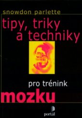kniha Tipy, triky a techniky pro trénink mozku, Portál 2003