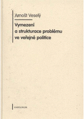 kniha Vymezení a strukturace problému ve veřejné politice, Karolinum  2009