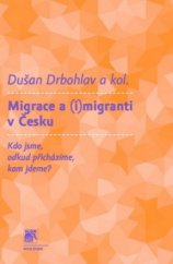 kniha Migrace a (i)migranti v Česku kdo jsme, odkud přicházíme, kam jdeme?, Sociologické nakladatelství (SLON) 2010