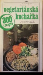 kniha Vegetariánská kuchařka Vegetariánství v teorii a v praxi, Práca 1991