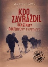 kniha Kdo zavraždil účastníky Djatlovovy expedice?, XYZ 2017