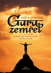 kniha Guru zemřel Podivuhodný skutečný příběh o hledání pravdy, Nakladatelství KMS 2017