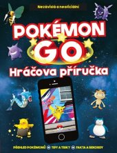 kniha Pokémon GO Nezávislá a neoficiální Hráčova příručka, CPress 2016