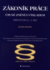 kniha Zákoník práce - úplné znění s výkladem změn právní stav k 1.2.2002, Grada 2002