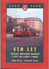 kniha Sto let městské hromadné dopravy v Ústí nad Labem a okolí 1899-1999, Albis international 1999