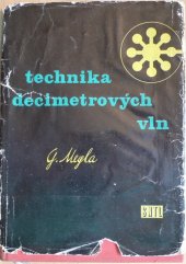 kniha Technika decimetrových vln Theorie a technika zapojení pro decimetrové vlny : Určeno pro studující vys. škol, inž. a techniky ve výzkumu a vývoji a pro techniky z konstrukce, SNTL 1958