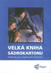 kniha Velká kniha sádrokartonu Podklady pro projektování interiéru, Rigips 2006