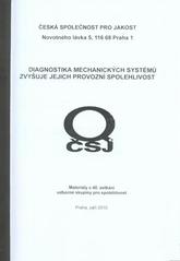 kniha Diagnostika mechanických systémů zvyšuje jejich provozní spolehlivost materiály ze 40. setkání odborné skupiny pro spolehlivost : Praha, září 2010, Česká společnost pro jakost 2010