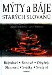 kniha Mýty a báje starých Slovanů božstva, svatyně, bájesloví, tradice, Fontána 2003