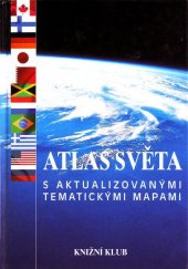 kniha Atlas světa s aktualizovanými tematickými mapami, Knižní klub 1998