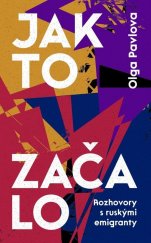 kniha Jak to začalo Rozhovory s ruskými emigranty, Akropolis 2025