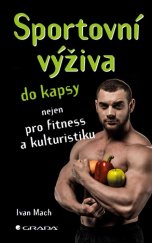 kniha Sportovní výživa do kapsy nejen pro fitness a kulturistiku, Grada 2017