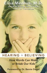 kniha Hearing Is Believing How Words Can Make or Break Our Kids, New World Library 2004