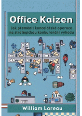 kniha Office Kaizen jak přeměnit kancelářské operace na strategickou konkurenční výhodu, Česká společnost pro jakost 2008