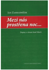 kniha Mezi nás prostřena noc-- dopisy z vězení ženě Marii, Centrum pro studium demokracie a kultury 2008