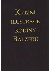 kniha Soupis knižnjch ilustracj rodiny pana Johanna Georga Balzera, to gest, Gregora, Matesa, Franze, Antona Karla a Johanna Karla, MARQ 2008