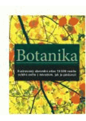 kniha Botanika ilustrovaný abecední atlas 10 000 zahradních rostlin s návodem, jak je pěstovat, Slovart 2007