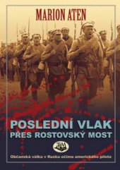 kniha Poslední vlak přes rostovský most [občanská válka v Rusku očima amerického pilota], Toužimský & Moravec 2011
