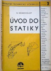 kniha Úvod do statiky Přehled a stručná učebnice pro odborné studium a technickou praxi, Ústav pro učebné pomůcky průmyslových a odborných škol 1946